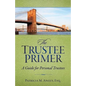 The Trustee Primer: A Guide for Personal Trustees - Paperback