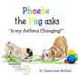 Phoebe the Pug asks, "Is my Asthma Changing?" - Paperback