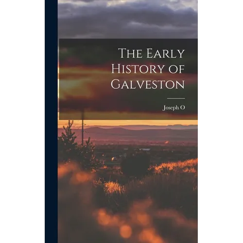 The Early History of Galveston - Hardcover