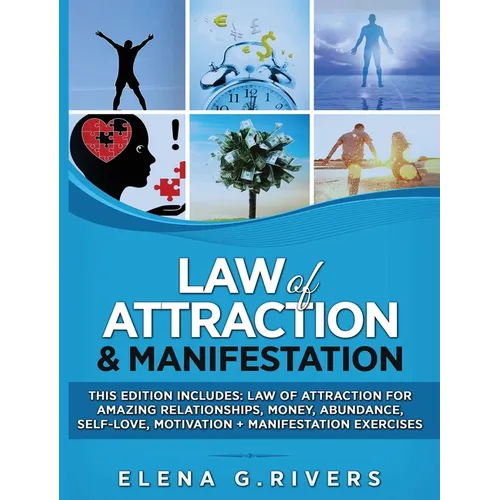 Law of Attraction & Manifestation: This Edition Includes: Law of Attraction for Amazing Relationships, Money, Abundance, Self-Love, Motivation + Manif - Hardcover