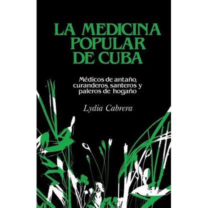 La Medicina Popular de Cuba: Médicos de antaño, curanderos, santeros y paleros de hogaño - Paperback