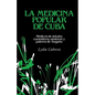 La Medicina Popular de Cuba: Médicos de antaño, curanderos, santeros y paleros de hogaño - Paperback