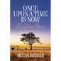 Once Upon a Time Is Now: A Kalahari Memoir - Paperback
