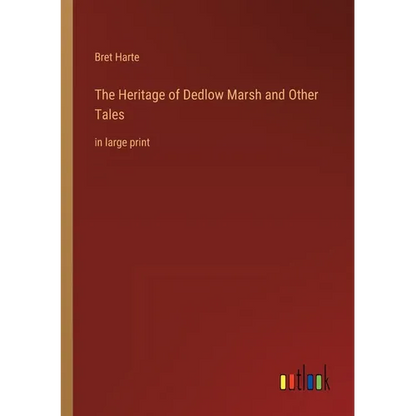The Heritage of Dedlow Marsh and Other Tales: in large print - Paperback
