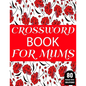 Crossword Book For Mums: 80 Large Print Crossword Puzzles Book For Adult And Senior Women Particularly For Mums To Enjoy Their Holiday - Paperback