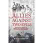 Allies Against Two Evils: Georgian POWs in Wwii's Bergmann Units and the Quest to Liberate the Caucasus from Russian Imperialism - Paperback