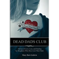 Dead Dads Club: Stories of Love, Loss, and Healing by Daughters Who Have Lost Their Dads - Paperback