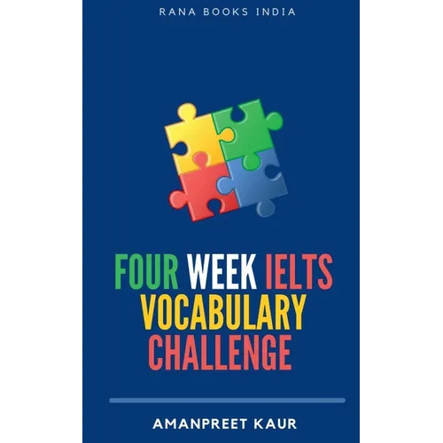 Four Week IELTS Vocabulary Challenge ]: For IELTS, CELPIP, PTE, TOEFL, CAE and Spoken English - Paperback