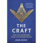 The Craft: How the Freemasons Made the Modern World - Paperback