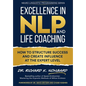 Excellence in NLP and Life Coaching: How to Structure Success and Create Influence at the Expert Level - Hardcover