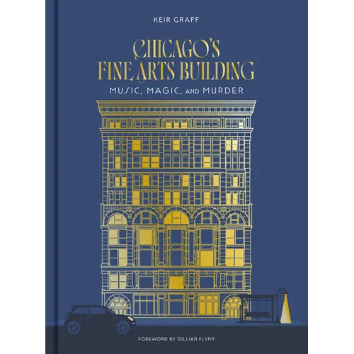 Chicago's Fine Arts Building: Music, Magic, and Murder - Hardcover
