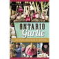 Ontario Garlic: The Story from Farm to Festival - Paperback