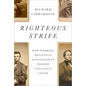 Righteous Strife: How Warring Religious Nationalists Forged Lincoln's Union - Hardcover