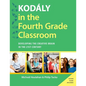 Kodaly in the Fourth Grade Classroom: Developing the Creative Brain in the 21st Century - Paperback