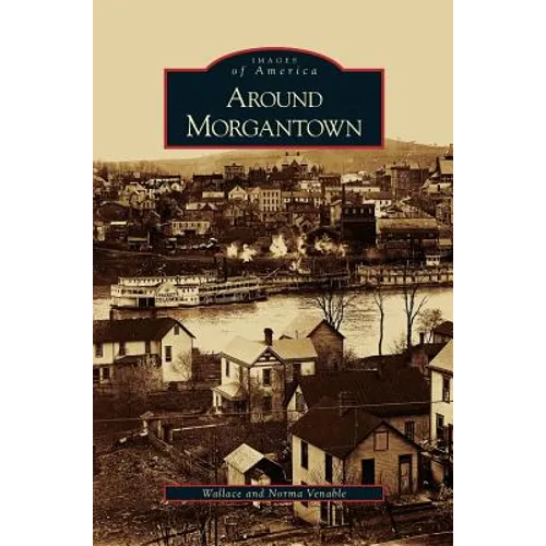 Around Morgantown - Hardcover