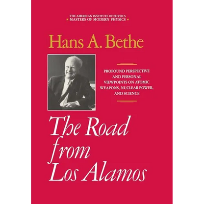 The Road from Los Alamos: Collected Essays of Hans A. Bethe - Hardcover