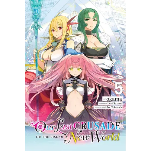 Our Last Crusade or the Rise of a New World, Vol. 5 (Manga) - Paperback