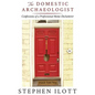 The Domestic Archaeologist: Confessions of a Professional Home Declutterer - Paperback