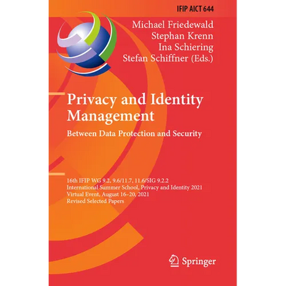 Privacy and Identity Management. Between Data Protection and Security: 16th Ifip Wg 9.2, 9.6/11.7, 11.6/Sig 9.2.2 International Summer School, Privacy - Paperback