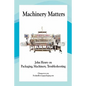Machinery Matters: John Henry on Packaging, Machinery, Troubleshooting - Paperback