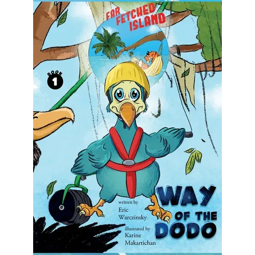 Way of the Dodo: Far-Fetched Island: Book 1 - Hardcover