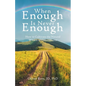 When Enough Is Never Enough: How to Cultivate the Natural Wealth of Contentment - Paperback