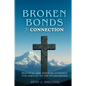 Broken Bonds to Connection: Practical and Spiritual Guidance for Families of the Incarcerated - Paperback