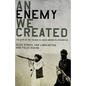 An Enemy We Created: The Myth of the Taliban-Al Qaeda Merger in Afghanistan - Paperback