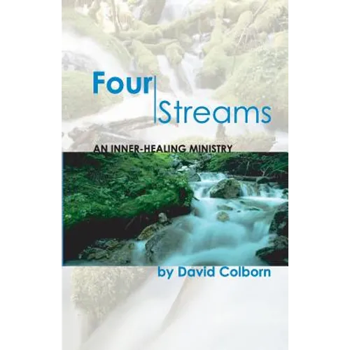 Four Streams: An Inner-Healing Ministry - Paperback