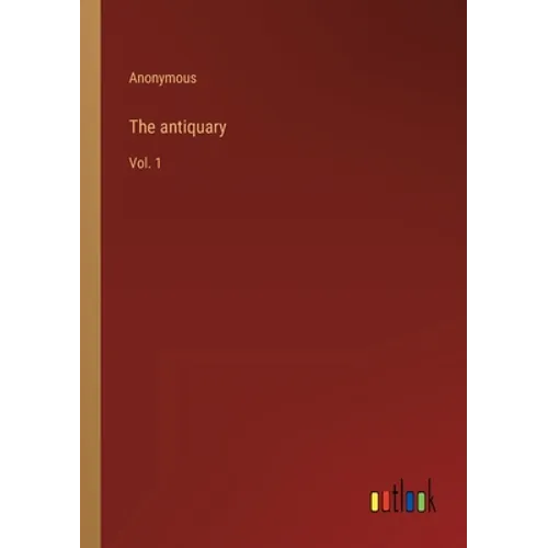 The antiquary: Vol. 1 - Paperback