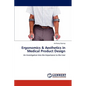 Ergonomics & Aesthetics in Medical Product Design - Paperback