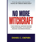 No More Witchcraft: 7 Days Spiritual Warfare Prayers to End Witchcraft Activities And Release Your Breakthrough - Paperback