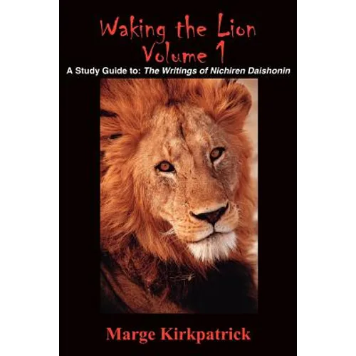 Waking the Lion: A Study Guide To: The Writings of Nichiren Daishonin - Paperback