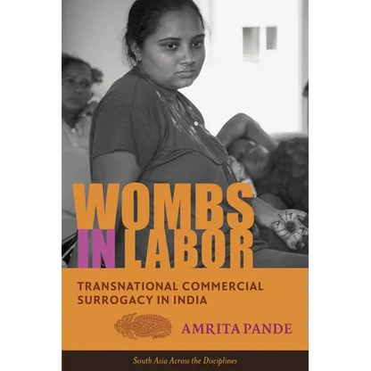 Wombs in Labor: Transnational Commercial Surrogacy in India - Paperback