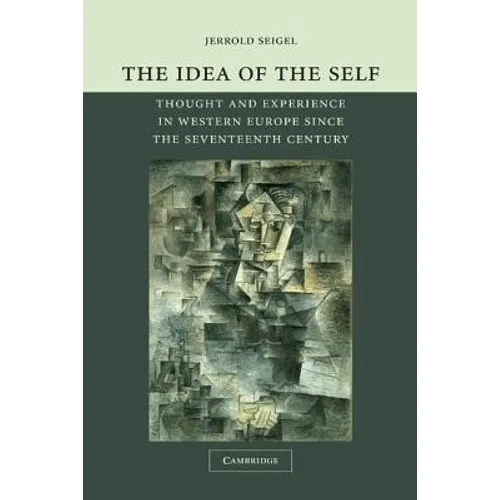 The Idea of the Self: Thought and Experience in Western Europe Since the Seventeenth Century - Paperback