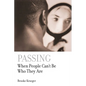 Passing: When People Can't Be Who They Are - Paperback