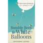 Bumble Bees & White Balloons: A Novel About Navigating Grief and Growth - Paperback
