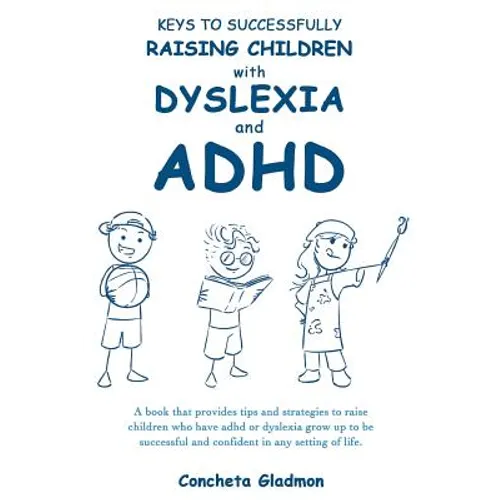 Keys to Successfully Raising Children with Dyslexia and ADHD - Paperback