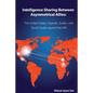 Intelligence Sharing Between Asymmetrical Allies: The US, Uganda, Sudan, and South Sudan Against the LRA - Paperback