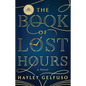 The Book of Lost Hours: A GMA Book Club Pick (a Novel) - Hardcover
