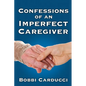Confessions of an Imperfect Caregiver - Paperback