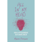 All in My Head: How a Hypochondriac Beat Brain Cancer - Paperback