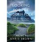 Looking for the Hidden Folk: How Iceland's Elves Can Save the Earth - Hardcover