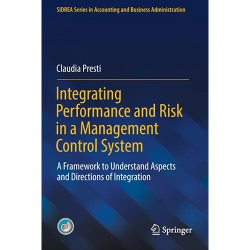 Integrating Performance and Risk in a Management Control System: A Framework to Understand Aspects and Directions of Integration - Paperback