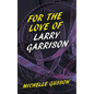 For the Love of Larry Garrison - Paperback