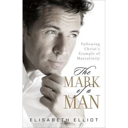 The Mark of a Man: Following Christ's Example of Masculinity - Paperback