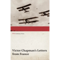 Victor Chapman's Letters from France (WWI Centenary Series) - Paperback