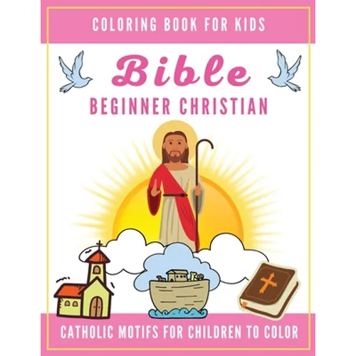 Bible Coloring Book for Kids: Beginner Christian - Catholic Motifs for Children to Color: Bible Study for Religious Preschool Boy and Girl - Paperback