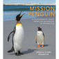 Mission Penguin: A Photographic Quest from the Galápagos to Antarctica - Hardcover