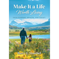 Make It a Life Worth Living: Your Purpose, Health, and Legacy - Hardcover